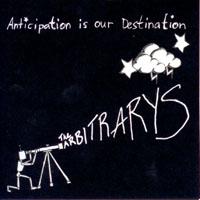 The Arbitrarys - Anticipation Is Destination