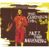 The Campaign 1984 - Jazz for Burning
