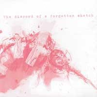 The Discord of a Forgotten Sketch - The Discord of a Forgotten Sketch