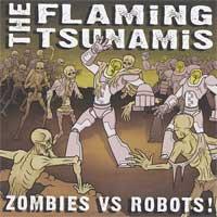The Flaming Tsunamis - Zombies Vs. Robots! (Cover Artwork)