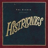The Higher - Histrionics
