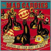 Mad Caddies - Live From Toronto: Songs In The Key Of Eh