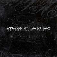The Modern Day Saint / Sonny - Tennessee Isn't Too Far Away (Cover Artwork)