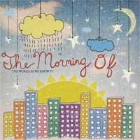 The Morning Of - The World as We Know It