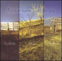 The Number Twelve Looks Like You - Nuclear. Sad. Nuclear.