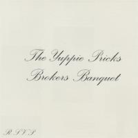The Yuppie Pricks - Broker's Banquet (Cover Artwork)
