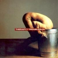 Therapy? - Troublegum