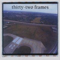 Thirty-Two Frames - Thirty-Two Frames (Cover Artwork)