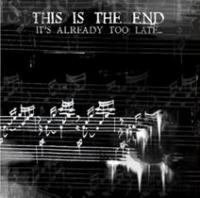This Is the End - Itâs Already Too Late (Cover Artwork)