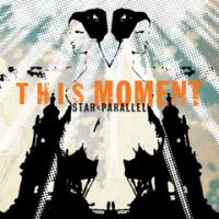 This Moment - Star < Parallel