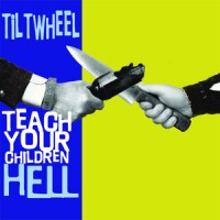 Tiltwheel - Teach Your Children Hell [7-inch]