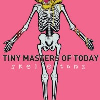 Tiny Masters of Today - Skeletons (Cover Artwork)