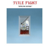 Title Fight - Spring Songs [7-inch]