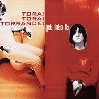 Tora! Tora! Torrance! - Get Into It