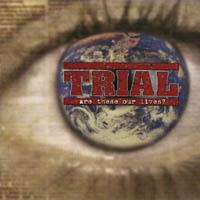 Trial - Are These Our Lives?