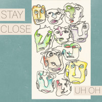Uh Oh - Stay Close (Cover Artwork)