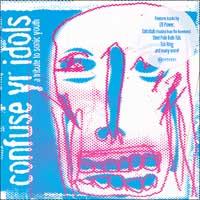 Various - Confuse Yr Idols: A Tribute To Sonic Youth