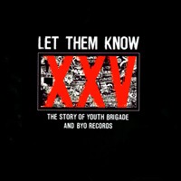 Various - Let Them Know: The Story Of Youth Brigade and BYO Records