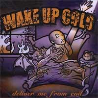 Wake Up Cold - Deliver Me From Evil