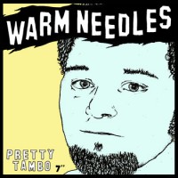 Warm Needles - Pretty Tambo [7-inch]