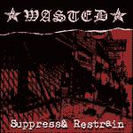Wasted - Suppress & Restrain