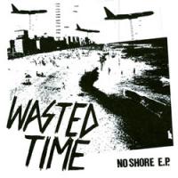 Wasted Time - No Shore [7 inch] (Cover Artwork)