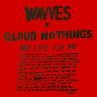 Wavves/Cloud Nothings - No Life For Me (Cover Artwork)