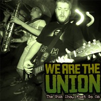 We Are the Union - The Gun Show Must Go On