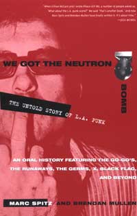 Marc Spitz and Brendan Mullen - We Got the Neutron Bomb: The Untold Story of LA Punk [book]