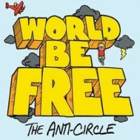 World Be Free - The Anti-Circle | Punknews.org