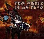 The World Is My Fuse - Good Intentions (Cover Artwork)