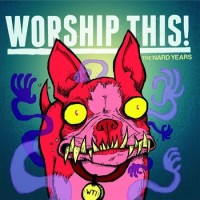 Worship This! - The Nard Years [7-inch]