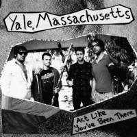 Yale, Massachusetts - Act Like You've Been There