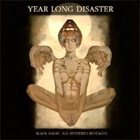 Year Long Disaster - Black Magic; Mysteries Revealed