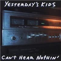 Yesterday's Kids - Can't Hear Nothin' (Cover Artwork)