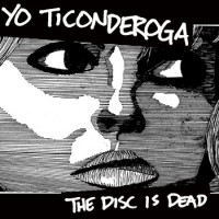 Yo Ticonderoga - The Disc is Dead (Cover Artwork)