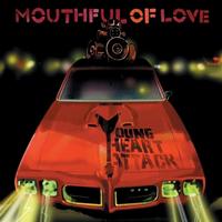 Young Heart Attack - Mouthful Of Love