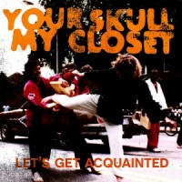 Your Skull My Closet - Let's Get Acquainted (Cover Artwork)
