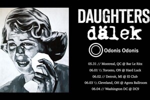 Daughters/Dalek/Odonis Odonis announce a few shows