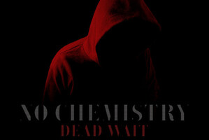 No Chemistry: 'Dead Wait'