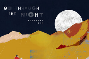 Elephant Gym: “Go Through the Night”