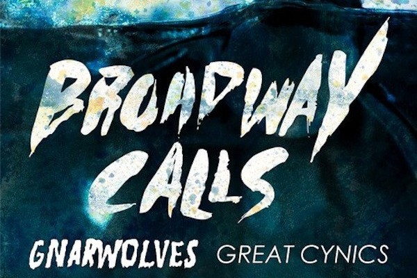 Broadway Calls / Gnarwolves / Great Cynics