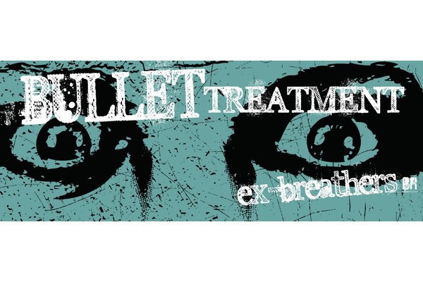 Bullet Treatment: "Ex-Breathers"