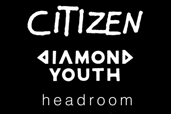 Citizen / Diamond Youth / Headroom (UK)