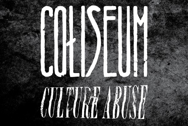 Coliseum / Culture Abuse