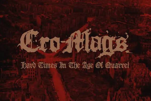 Cro-Mags re-release 'Hard Times In The Age Of Quarrel' | Punknews.org