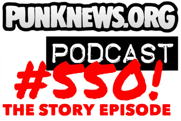 Listen to Punknews Podcast #550: The Story Episode!
