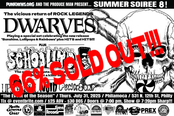 Summer Soiree 8 with Dwarves and Schoolly-D in Philly is now 66% sold out!!!