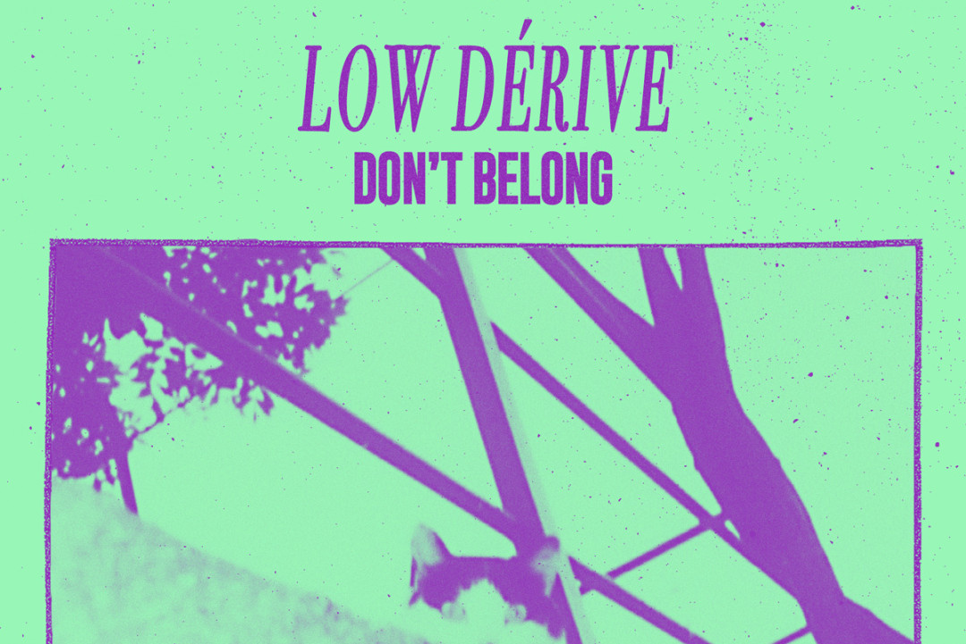 Low Dérive: 'Don't Belong'
