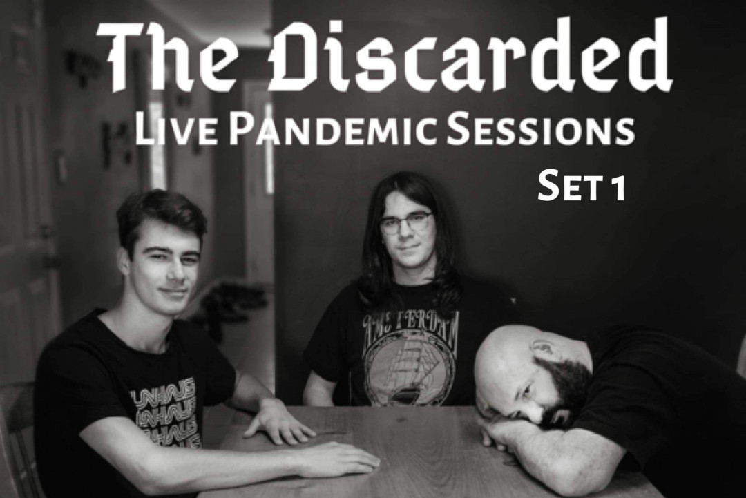 The Discarded: 'Live Pandemic Sessions- Set 1'